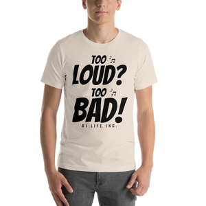 Short-Sleeve Unisex T-Shirt - Too Loud Too Bad