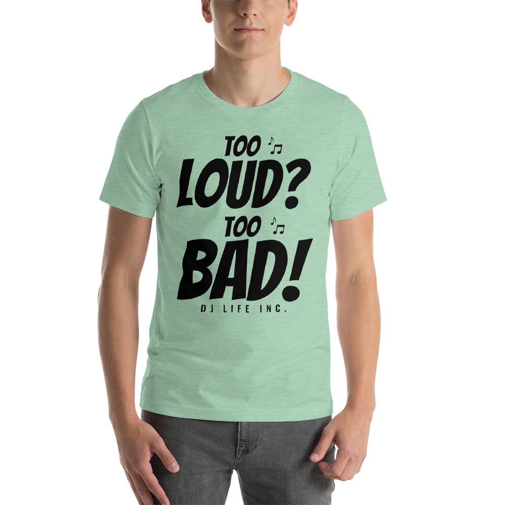 Short-Sleeve Unisex T-Shirt - Too Loud Too Bad