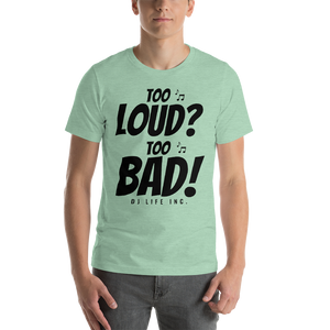 Short-Sleeve Unisex T-Shirt - Too Loud Too Bad